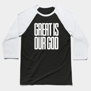 Great is our God Baseball T-Shirt